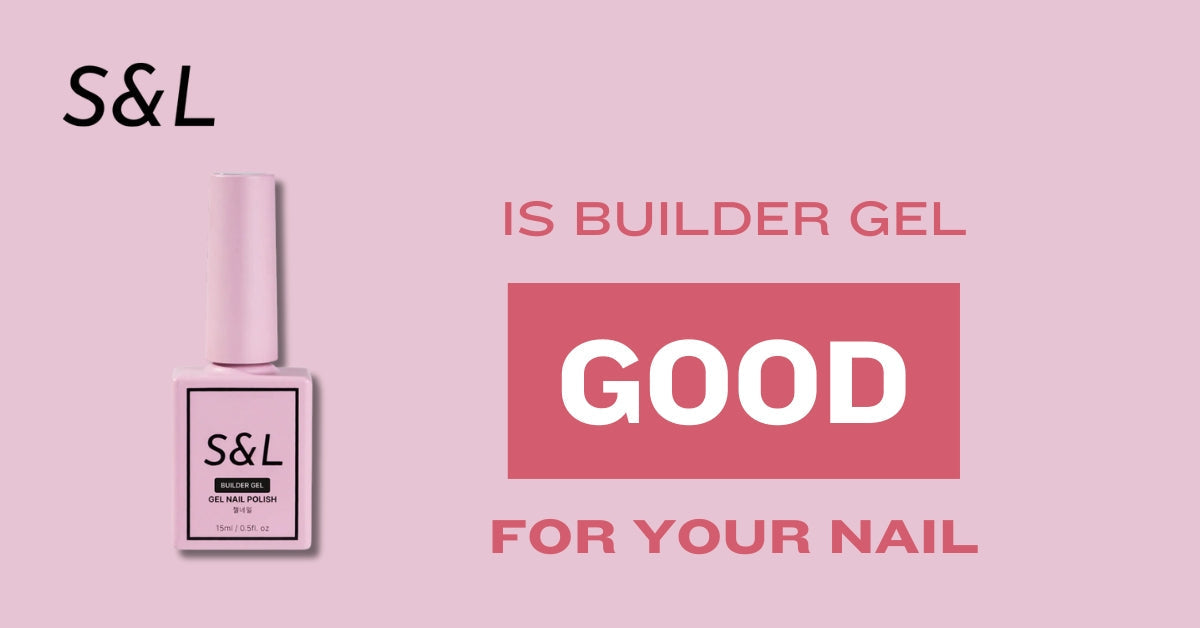 is builder gel good for your nails